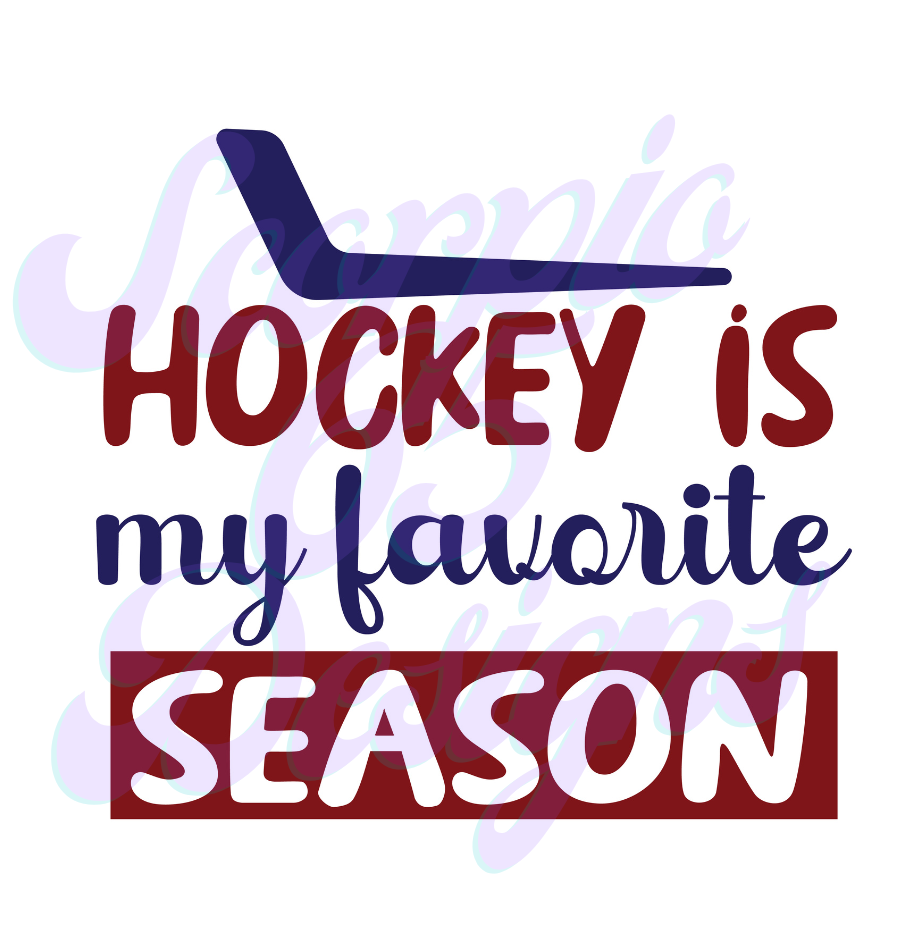 Hockey Is My Favorite Season DTF Transfers Scorpio 65 Designs