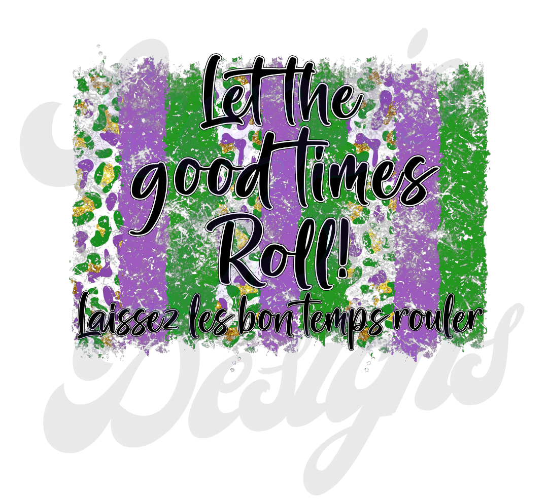 Let the Good Times Roll DTF Transfers Scorpio 65 Designs