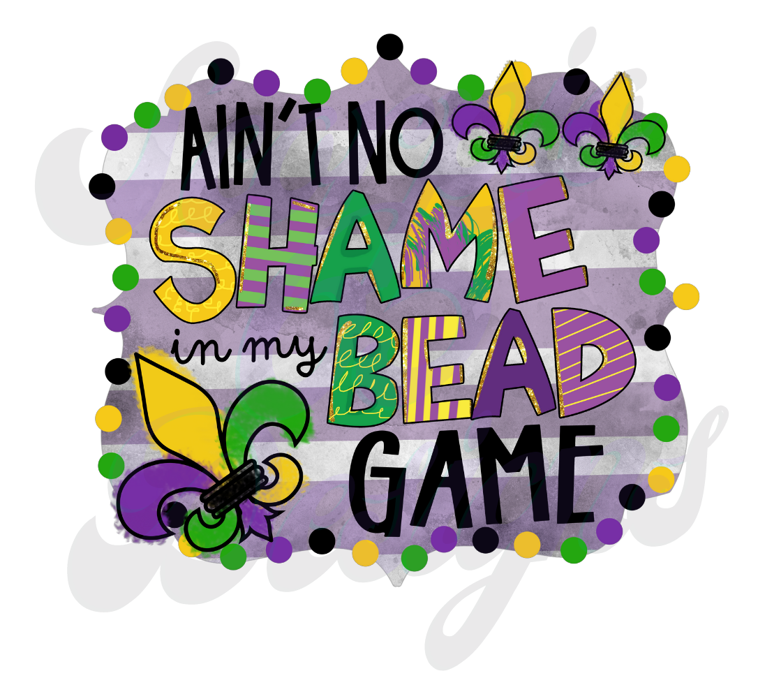 Ain't No Shame In My Bead Game DTF Transfers Scorpio 65 Designs