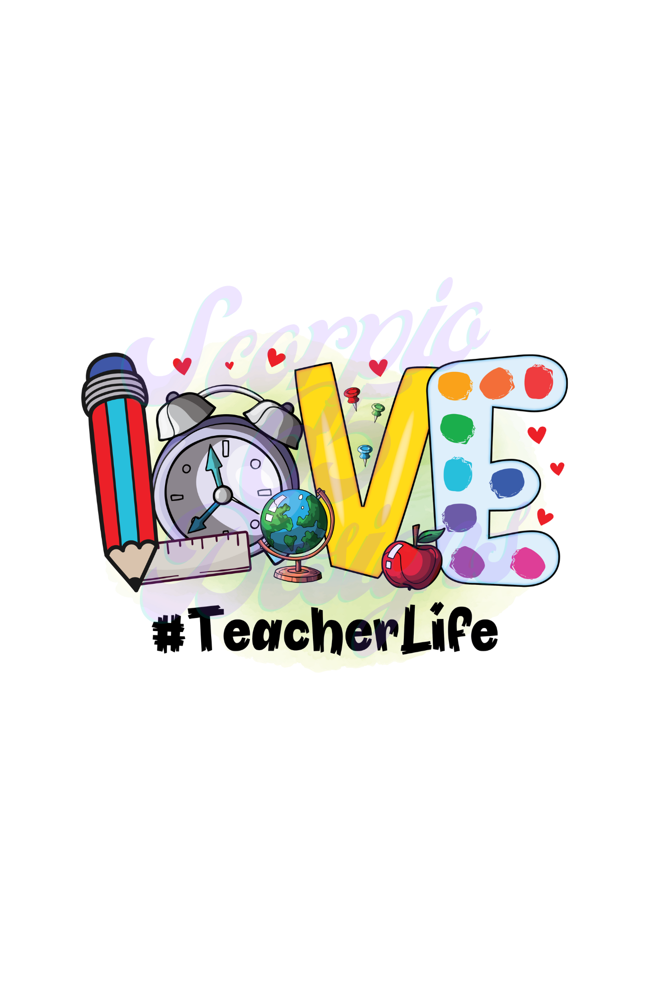 Love Teacher Life DTF Transfers Scorpio 65 Designs