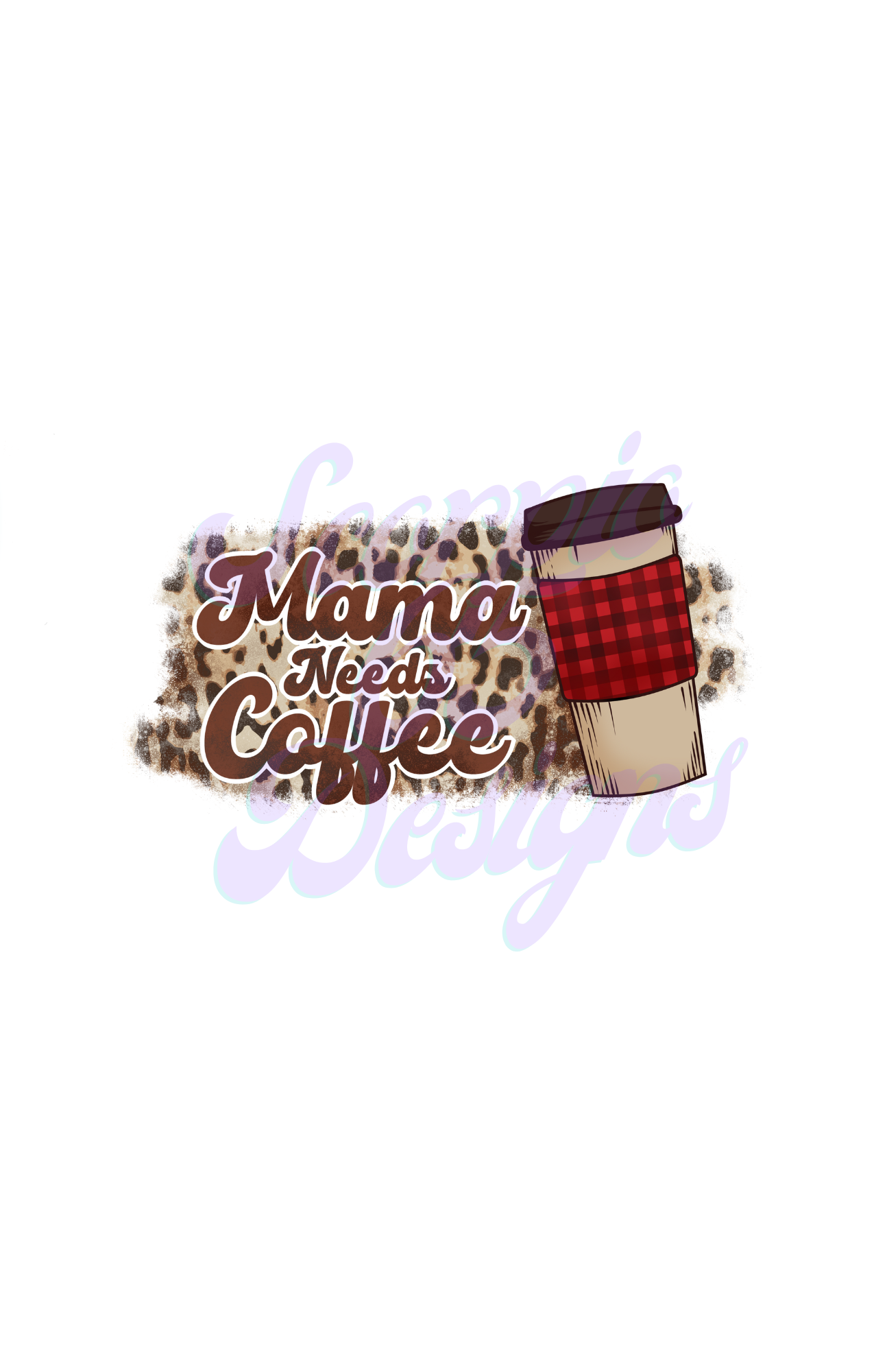 Mama Needs Coffee DTF Transfers Scorpio 65 Designs